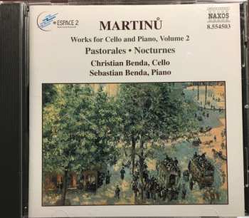 CD Bohuslav Martinů: Works For Cello And Piano, Volume 2  Pastorales ● Nocturnes