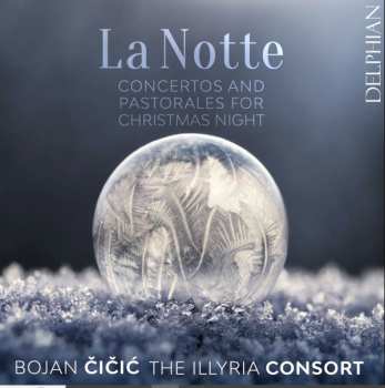 Album The Illyria Consort: La Notte - Concertos And Pastorales  For Christmas Night
