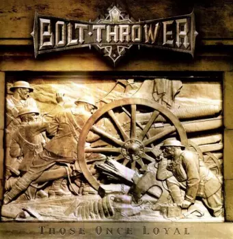 Bolt Thrower: Those Once Loyal