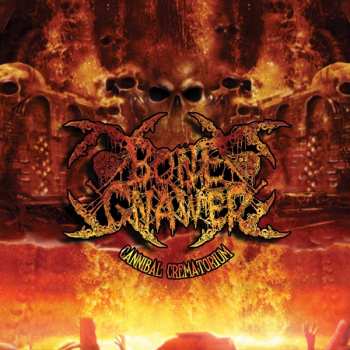 CD Bone Gnawer: Cannibal Crematorium 