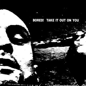 LP Bored!: Take It Out On You LTD
