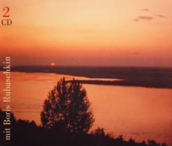 2CD Boris Rubaschkin: Aus Dem Weiten Land Der Wolga (Original Russische Lieder, Chöre Und Tänze)