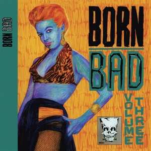 LP Born Bad Volume Three / Various: Born Bad Vol.3