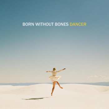 LP Born Without Bones: Dancer CLR