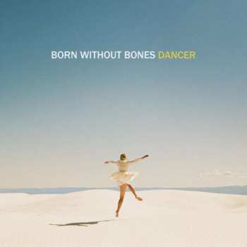 LP Born Without Bones: Dancer CLR | LTD
