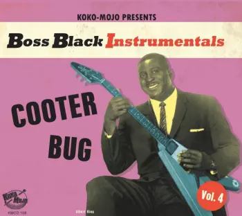 Boss Black Instrumentals Vol. 4 Cooter Bug / Var: Boss Black Instrumentals Vol. 4 Cooter Bug