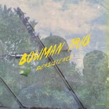 LP Bowman Trio: Persistence