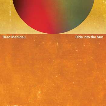 CD Brad Mehldau: Ride Into The Sun