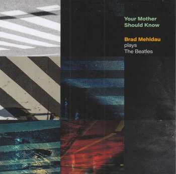 CD Brad Mehldau: Your Mother Should Know: Brad Mehldau Plays The Beatles