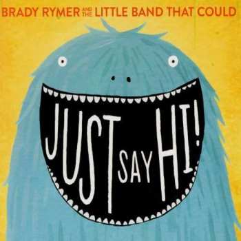 CD Brady Rymer: Here Comes Brady Rymer And The Little Band That Could