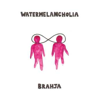 LP Brahja: Watermelancholia
