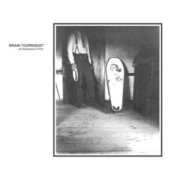 Album Brain Tourniquet: ...An Expression In Pain