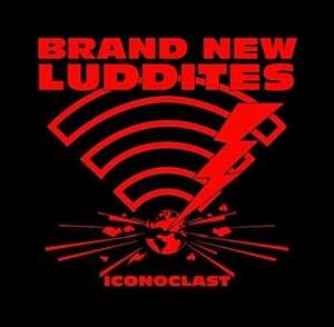 LP Brand New Luddites: Iconoclast