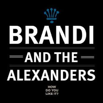 Album Brandi And The Alexanders: How Do You Like It?