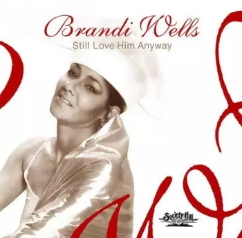 Brandi Wells: Still Love Him Anyway