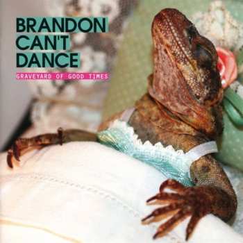 CD Brandon Can't Dance: Graveyard Of Good Times