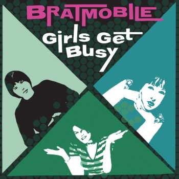 CD Bratmobile: Girls Get Busy