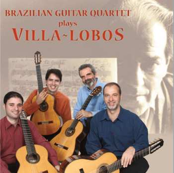 Album Brazilian Guitar Quartet: Brazilian Guitar Quartet Plays Villa-Lobos