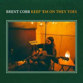 LP Brent Cobb: Keep ‘Em On They Toes