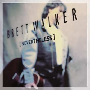 CD Brett Walker: Nevertheless