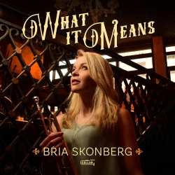 CD Bria Skonberg: What It Means 