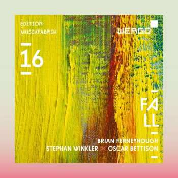 Album Brian Ferneyhough: Edition Musikfabrik 16 - Fall