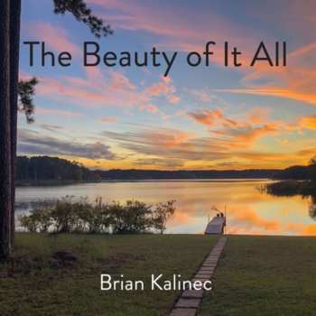 Album Brian Kalinec: Beauty Of It All