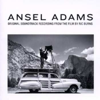Album Brian Keane: Ansel Adams - Original Soundtrack Recording From the Film by Ric Burns - Original Soundtrack Score by Brian Keane