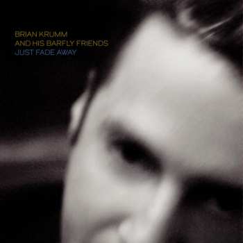 Album Brian Krumm and his Barfly Friends: Just Fade Away