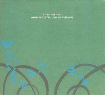 Album Brian McBride: When The Detail Lost Its Freedom