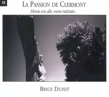 Brice Duisit: La Passion de Clermont (Hora Vos Dic Vera Raizun...)