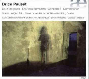 Album Brice Pauset: Der Geograph - Les Voix Humaines - Concerto I - Dornröschen