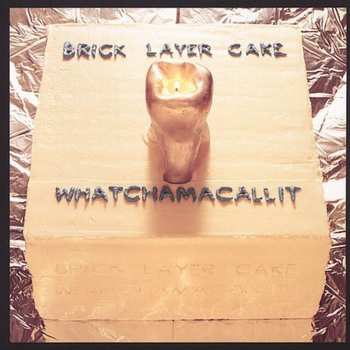 Album Brick Layer Cake: Whatchamacallit