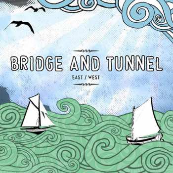 LP Bridge And Tunnel: East / West