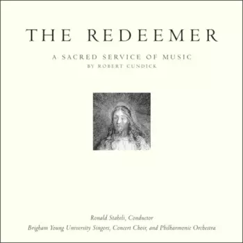 Brigham Young University Singers: The Redeemer: A Sacred Service of Music