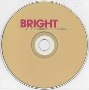 CD Bright: Full Negative (Or) Breaks