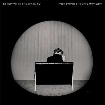 Album Brigitte Calls Me Baby: The Future Is O