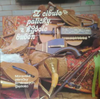 Brněnští Gajdoši: Z Cibule Paličky, Z Koudele Buben