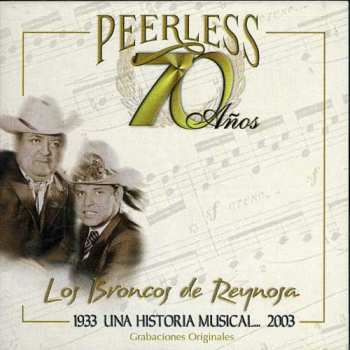 Album Broncos De Reynosa: 70 Anos Peerless Una Historia Musical