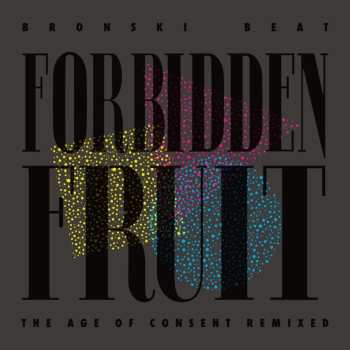 LP Bronski Beat: Forbidden Fruit (The Age Of Consent Remixed)