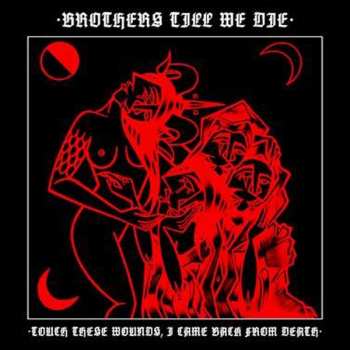 Album Brothers Till We Die: Touch These Wounds, I Came Back From Death