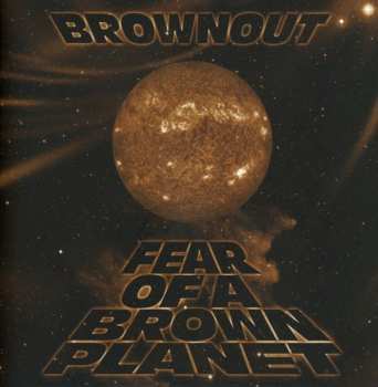 CD Brownout: Fear Of A Brown Planet 