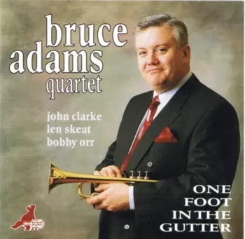 Bruce Adams Quartet: One Foot In The Gutter