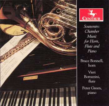 Album Bruce Bonnell: Souvenirs: Chamber Music For Horn, Flute And Piano