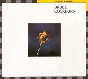 CD Bruce Cockburn: The Trouble With Normal