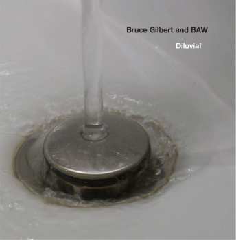 CD Bruce Gilbert: Diluvial
