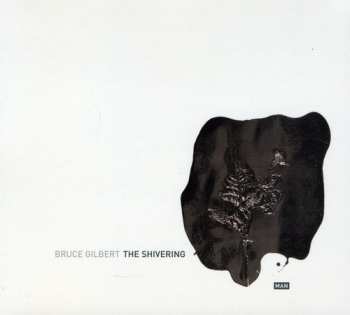 Album Bruce Gilbert: The Shivering Man