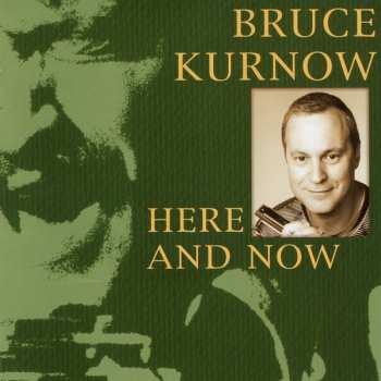 CD Bruce Kurnow: Here And Now