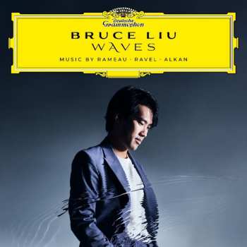 Album Bruce Liu: Waves: Music by Rameau · Ravel · Alkan