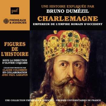 Album Bruno Dumezil: Charlemagne, Empereur De L'empire Romain D'occident. Un